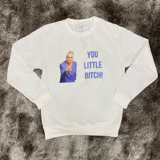 You Little Bitch Sweatshirt