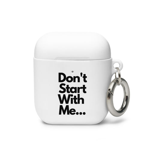 Don't Start With Me AirPods Case - White